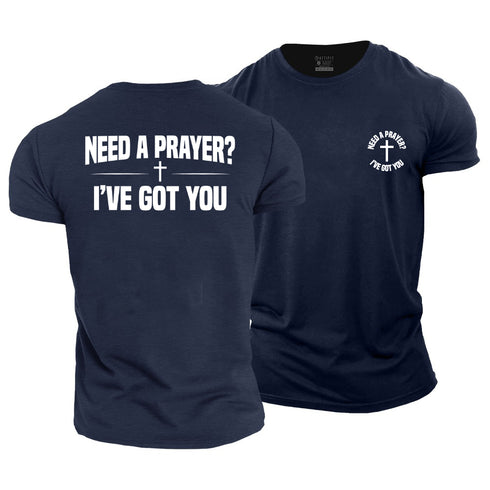 Men's Need A Prayer I've Got You Cotton T-Shirt