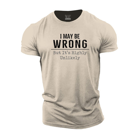 Men's I May Be Wrong But It's Highly Unlikely Cotton T-Shirt