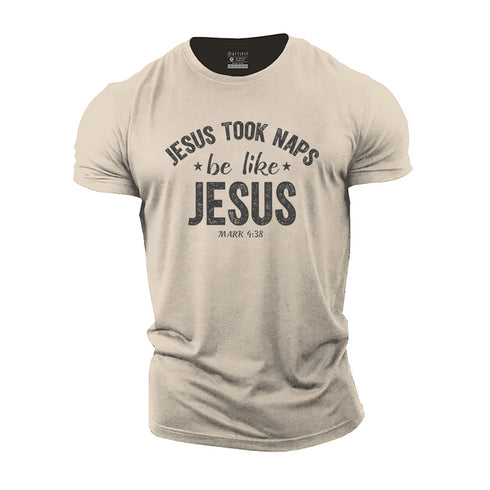 Men's Jesus Took Naps Be Like Jesus Cotton T-Shirt