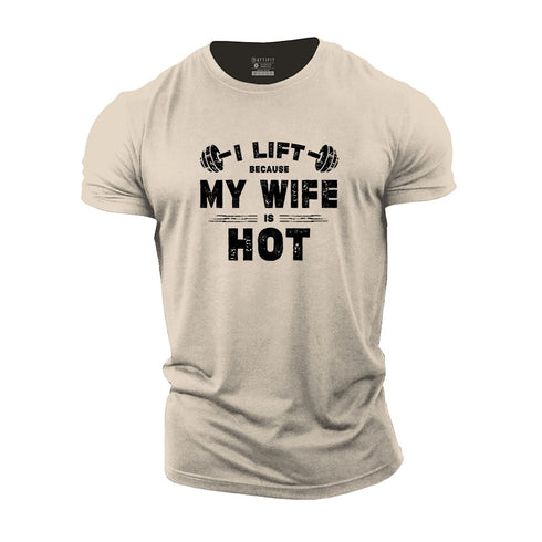 Men's I Lift Because My Wife Is Hot Cotton T-Shirt