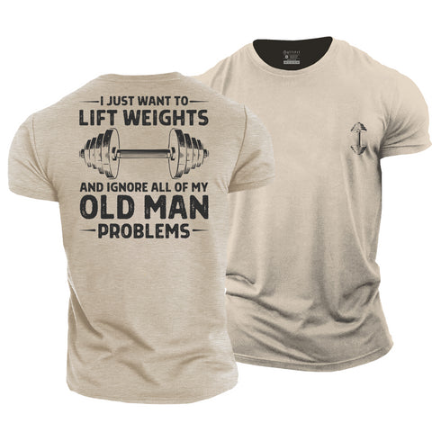 Men's Lift Weights and Ignore All of My Old Man Problems Cotton T-Shirt