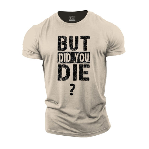 Men's But Did You Die? Cotton T-Shirt