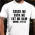 Men's Shuck Me Suck Me Eat Me Raw Mmmm... Oyster Cotton T-Shirt