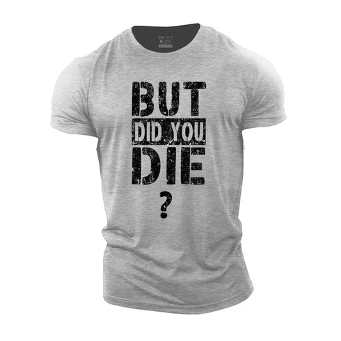 Men's But Did You Die? Cotton T-Shirt