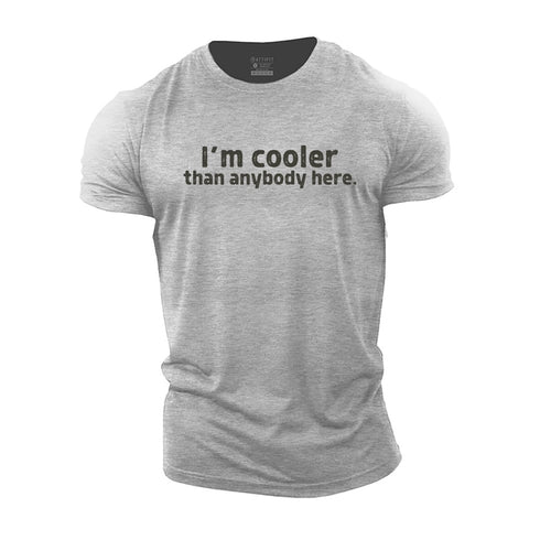 Men's I'm Cooler Than Anybody Here Cotton T-Shirt