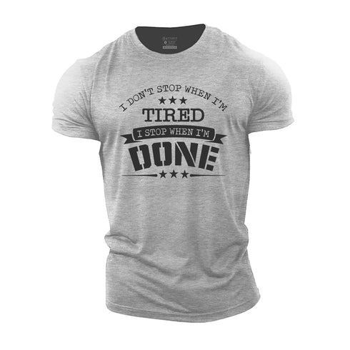 Men's I Don't Stop When I'm Tired, Stop When I'm Done Cotton T-Shirt