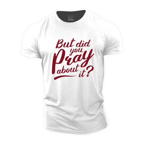 Men's But Did You Pray About It Cotton T-Shirt