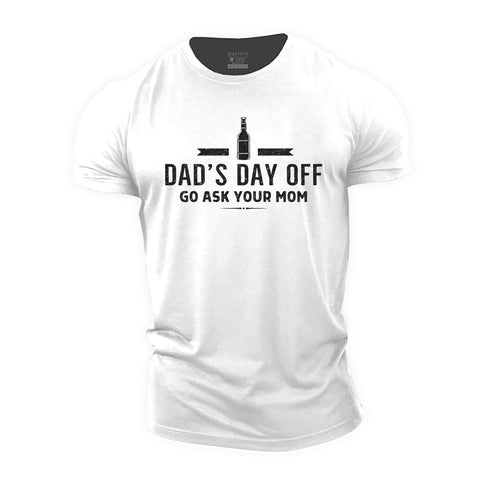 Men's Dad's Day Off Go Ask Your Mom Cotton T-Shirt