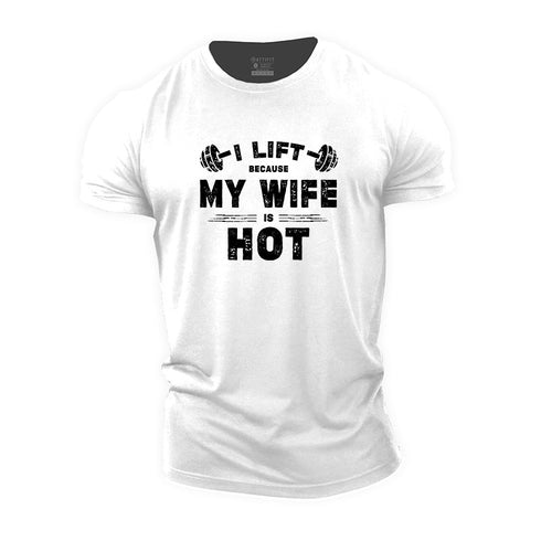 Men's I Lift Because My Wife Is Hot Cotton T-Shirt