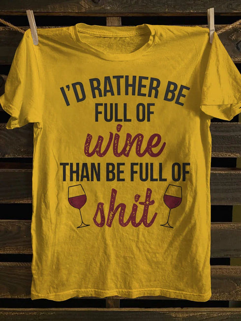 Unisex I'd Rather Be Full Of Wine T-shirt