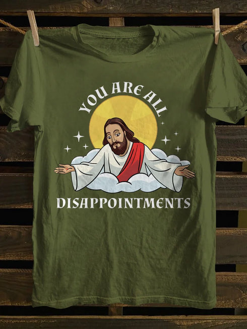 Unisex You Are All Disappointments T-shirt