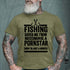 Men's Fishing Saved Me from Being A Pornstar Now I'm Just A Hooker T-shirt