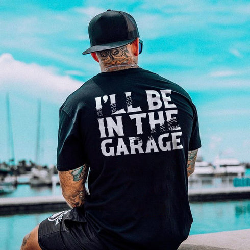 Men's I'll Be In The Garage T-shirt
