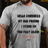 Men's Hello Darkness My Old Friend I Stood Up Too Fast Again Funny Gift Cotton T-shirt