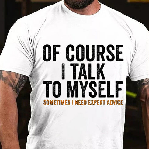 Men's Of Course I Talk To Myself Print T-shirt
