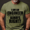 Men's I Am An Engineer To Save Time, Just Assume I'm Always Right T-Shirt