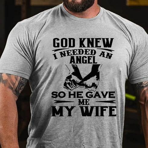 Men's God Knew I Needed An Angel So He Gave Me My WifeT-shirt