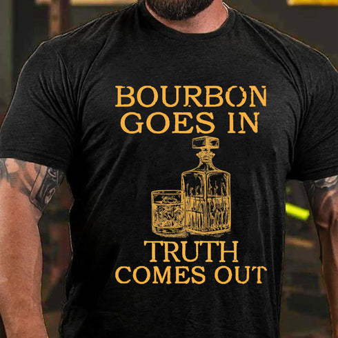Men's Bourbon Goes In Truth Comes Out T-shirt