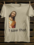 Unisex I Saw That You My Friend Need Jesus T-shirt