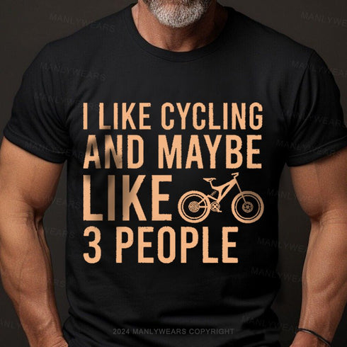 Men's I Like Cycling And Maybe Like 3 People T-Shirt