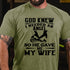 Men's God Knew I Needed An Angel So He Gave Me My WifeT-shirt