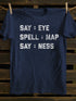 Unisex Say Ele Spell Map Say Ness T-shirt