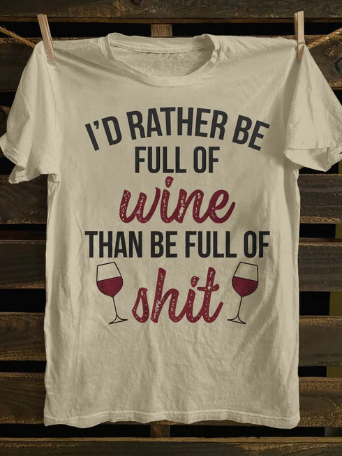 Unisex I'd Rather Be Full Of Wine T-shirt