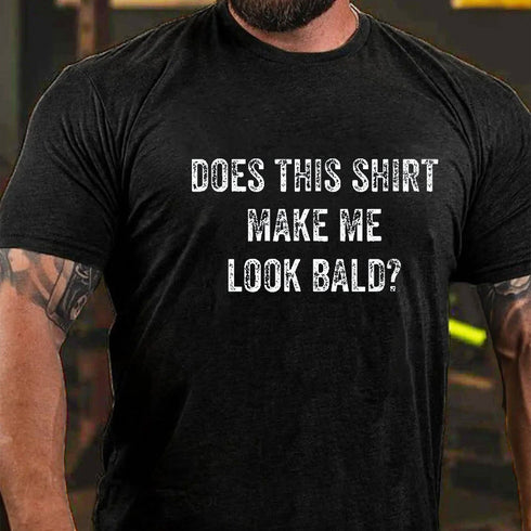 Men's Does This Shirt Make Me Look Bald Funny Gift Men's T-shirt