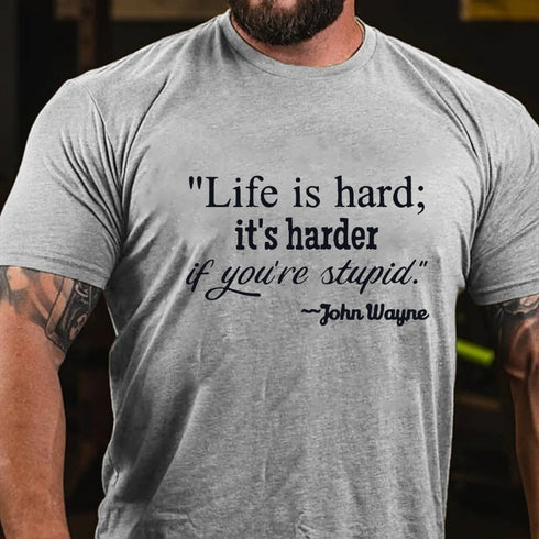 Men's Life Is Hard If It's Harder If You're Stupid T-shirt