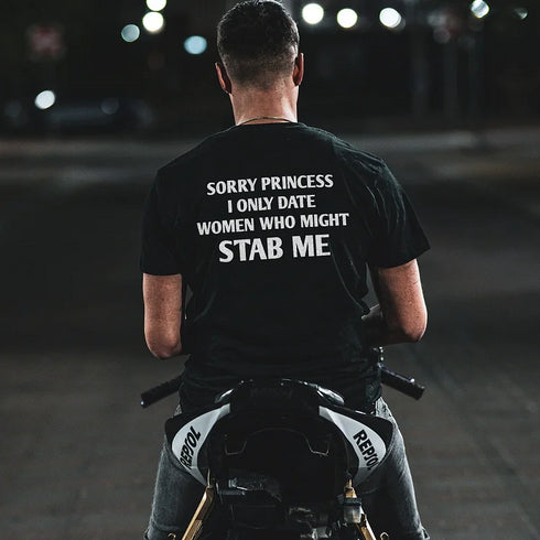 Men's Sorry Princess I Only Date Women Who Might Stab Me T-shirt
