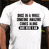 Men's Once In A While Someone Amazing Comes Along And Here I Am Funny T-Shirt