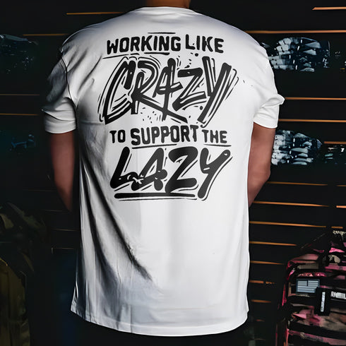 Men's Like Crazy To Support The Lazy Printed T-shirt