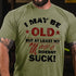 Men's I MAY BE OLD BUT AT LEAST MY MAGIC DOESNT SUCK COTTON T-SHIRT