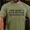 Men's Your Secret's Safe With Me There's A Good Chance I Wasn't Listening Cotton T-Shirt