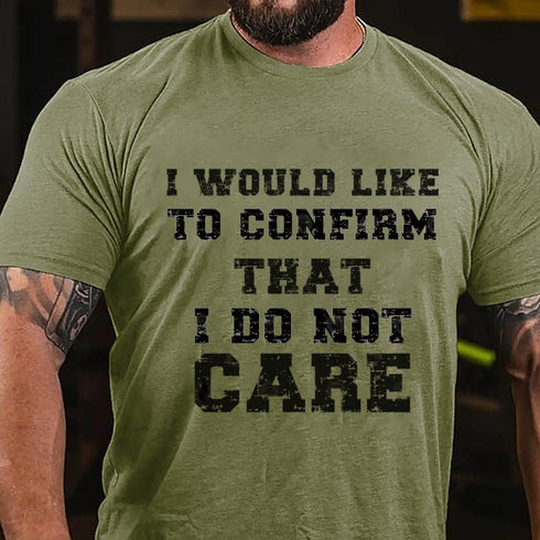 Men's I Would Like To Confirm That I Do Not Care Cotton T-Shirt