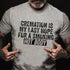 Men's Cremation Is My Last Hope For A Smoking Hot Body Cotton T-Shirt
