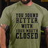 Men's You Sound Better With Your Mouth Closed Cotton T-Shirt
