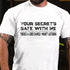 Men's Your Secret's Safe With Me There's A Good Chance I Wasn't Listening Cotton T-Shirt